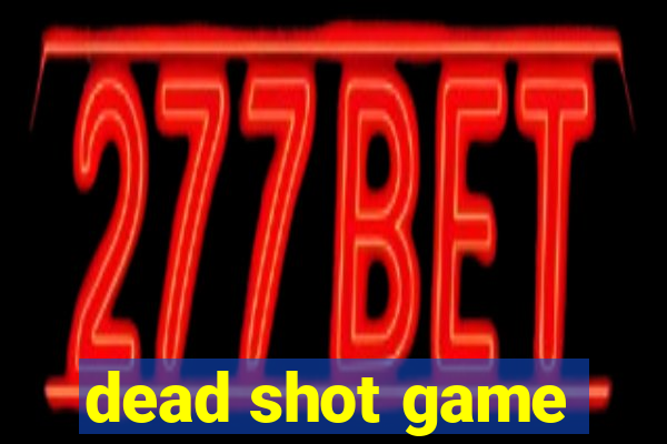 dead shot game